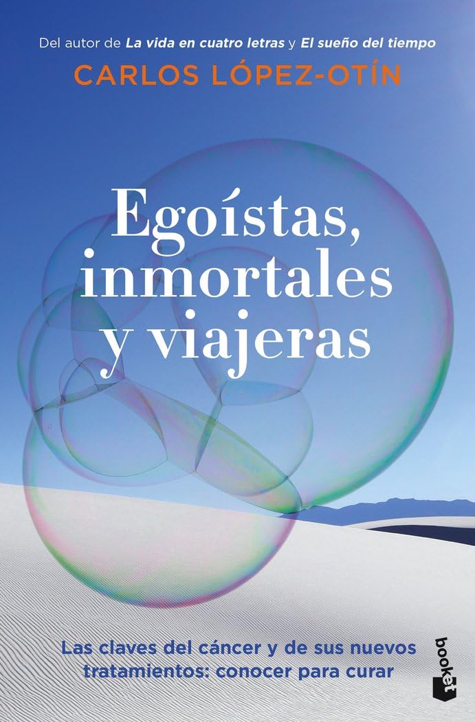 Egoístas, inmortales y viajeras: Las claves del cáncer y de sus nuevos tratamientos: conocer para curar book