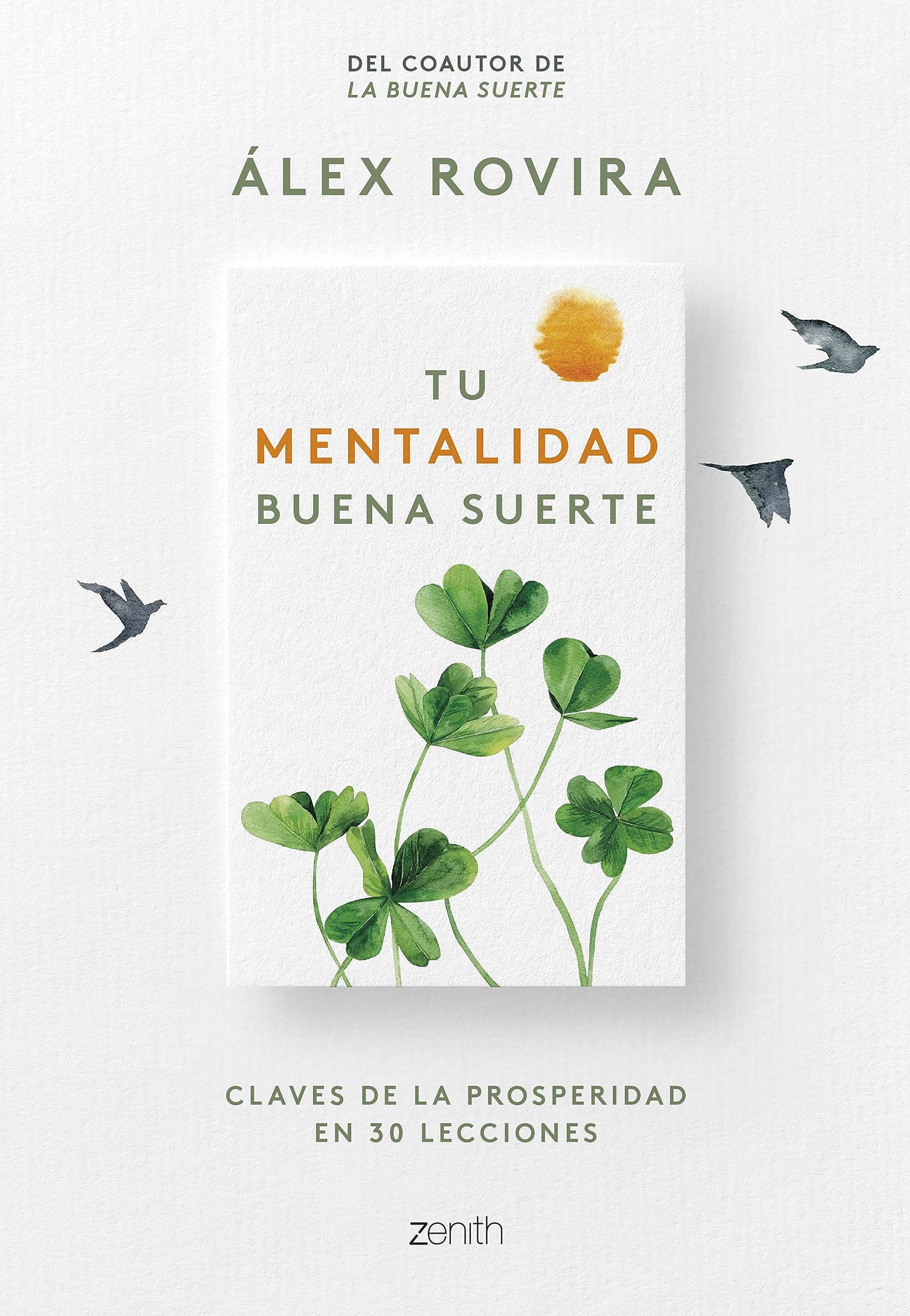 Tu Mentalidad Buena Suerte: Claves de la prosperidad en 30 lecciones Business, Finance & Career