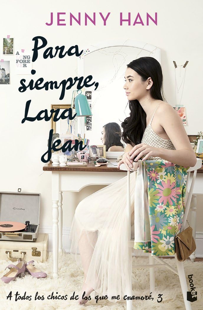 Para siempre, Lara Jean: Trilogía A todos los chicos de los que me enamoré, 3 (Bestseller, Band 3) Romance