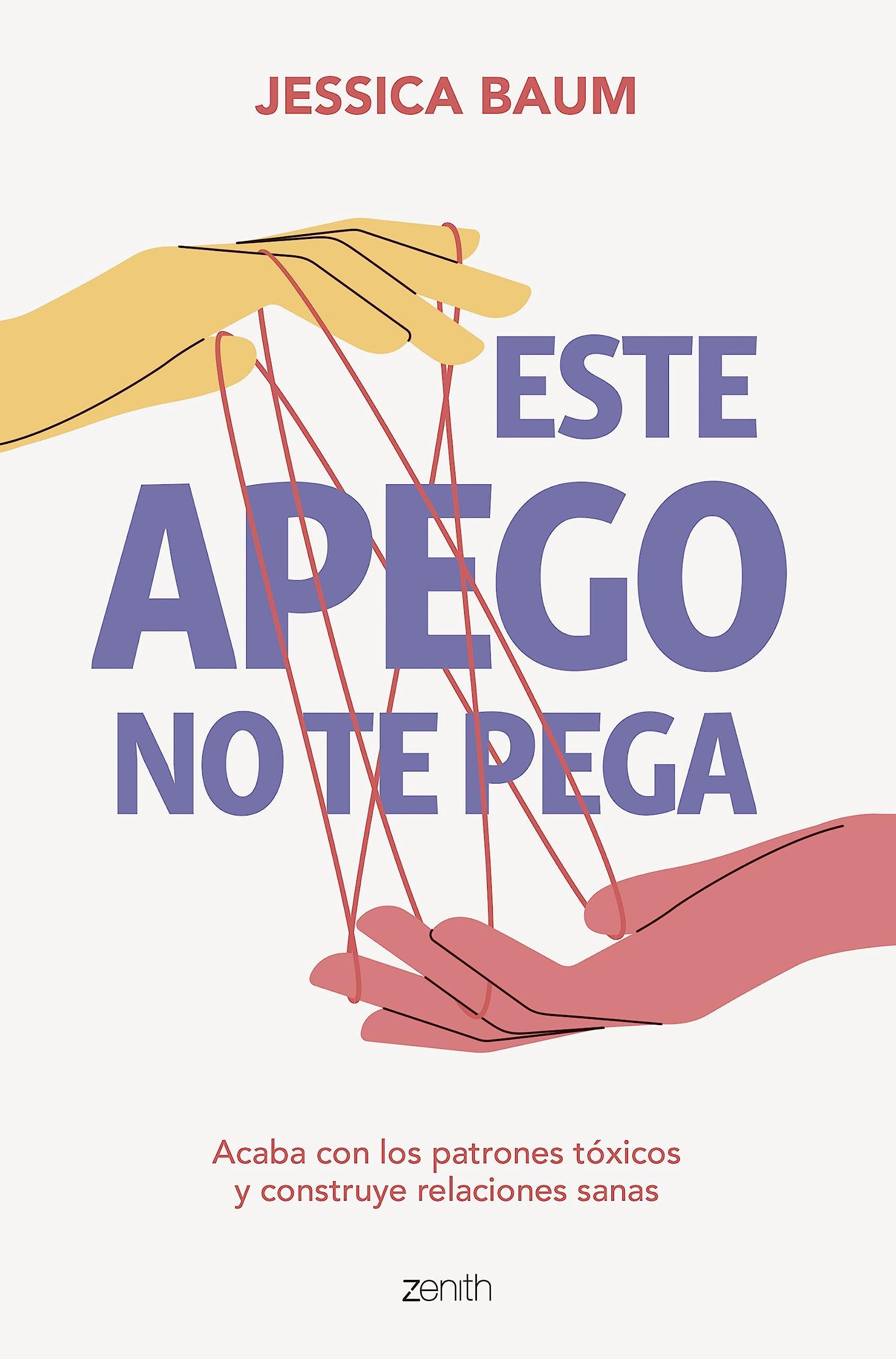 Este apego no te pega: Acaba con los patrones tóxicos y construye relaciones sanas (Autoayuda y superación) Medicine