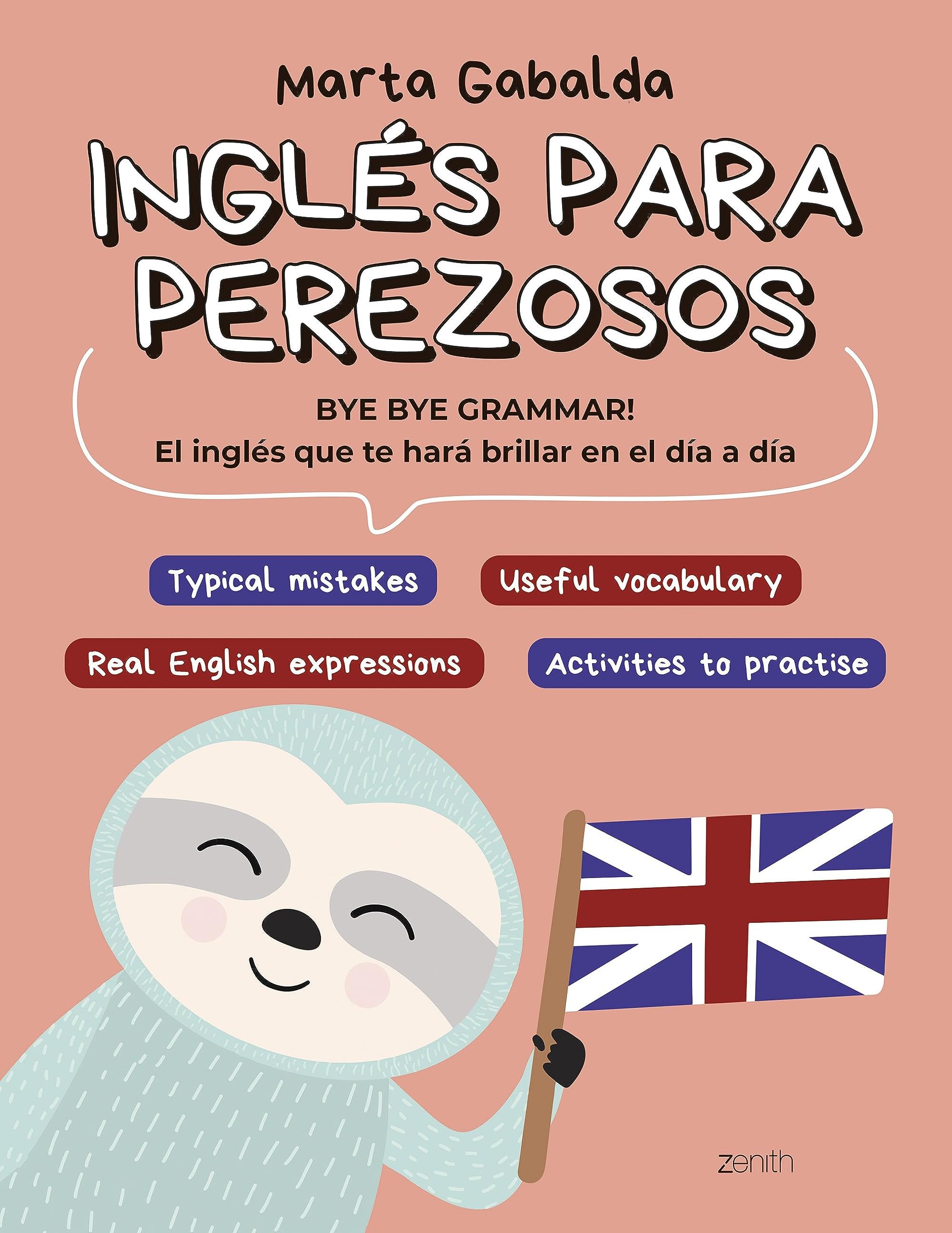 Inglés para perezosos: BYE BYE GRAMMAR! El inglés que te hará brillar en el día a día (Zenith Original) Foreign Languages ​​& Dictionaries