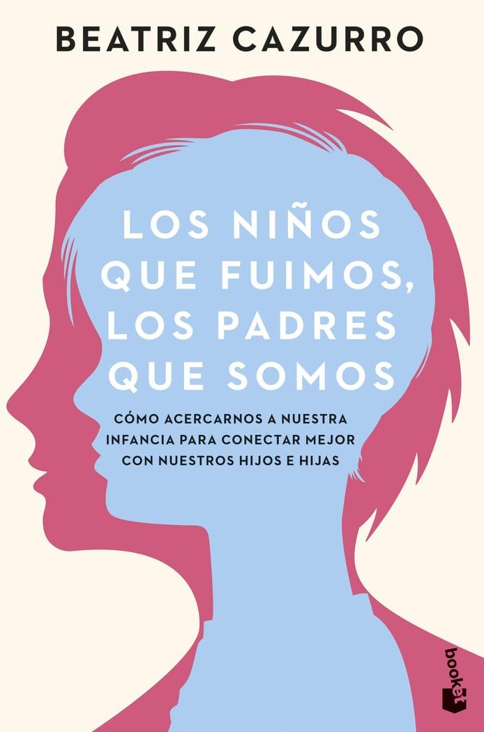 Los niños que fuimos, los padres que somos: Cómo acercarnos a nuestra infancia para conectar mejor con nuestros hijos e hijas (Familia) Medicine