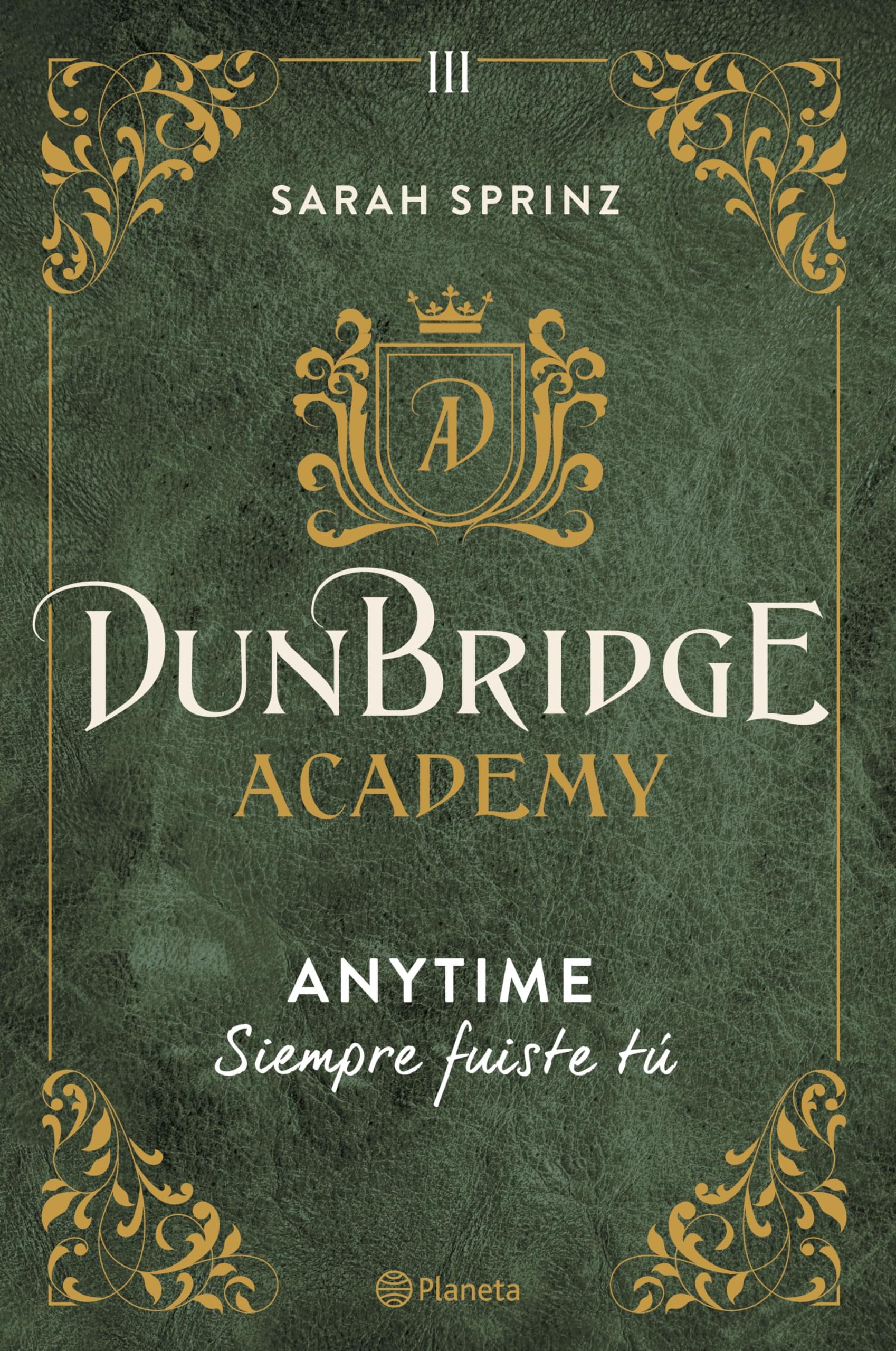Dunbridge Academy. Anytime: Siempre fuiste tú (Planeta Internacional, Band 3) Romance