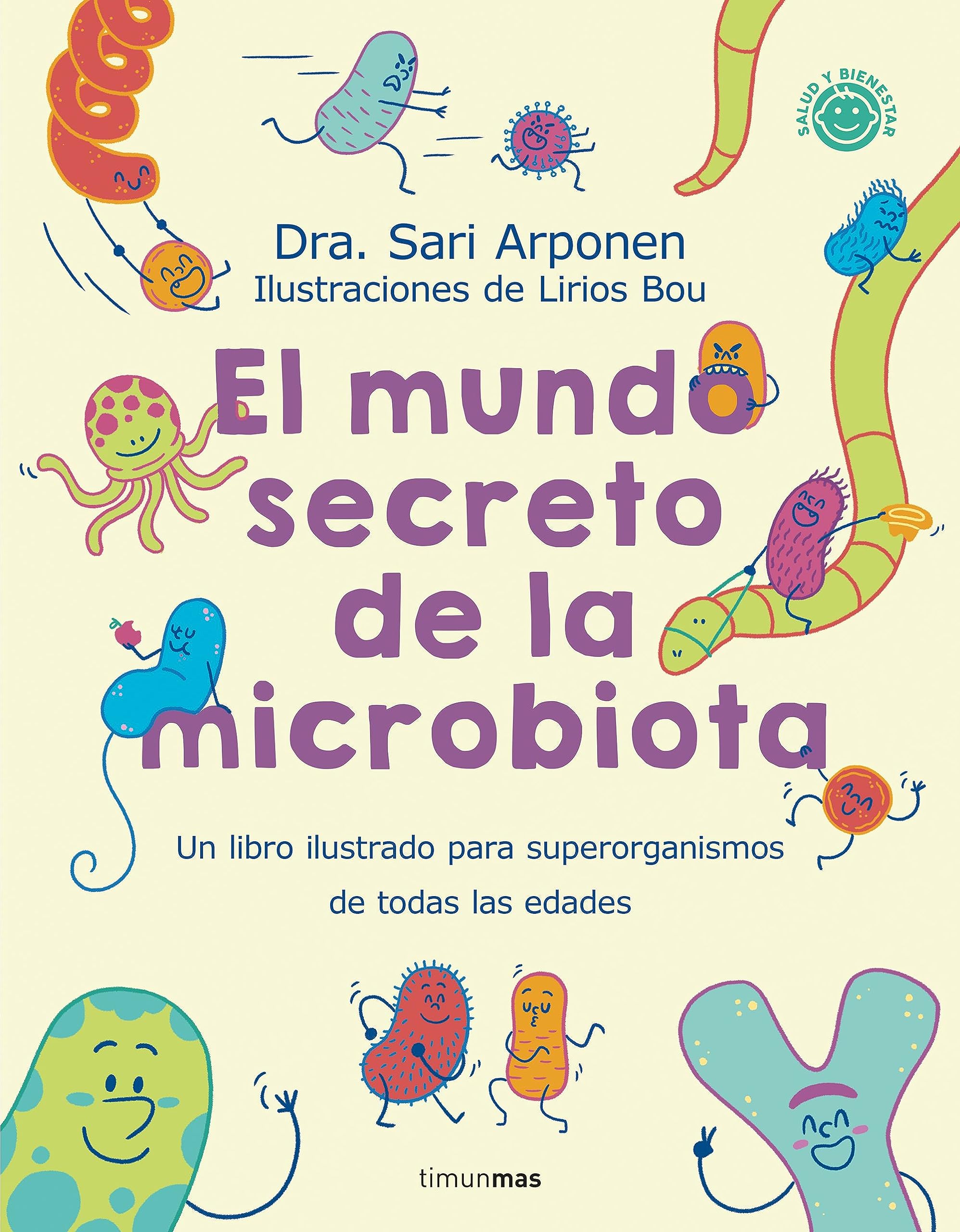 El mundo secreto de la microbiota: Un libro para superorganismos de todas las edades (Salud y bienestar para peques) Non-fiction