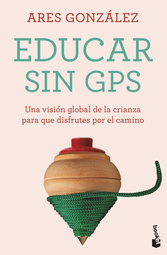 Educar sin GPS: Una visión global de la crianza para que disfrutes por el camino (Familia) Parents & Children