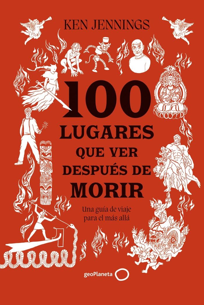 100 lugares que ver después de morir: Una guía de viaje para el más allá (Varios) Books