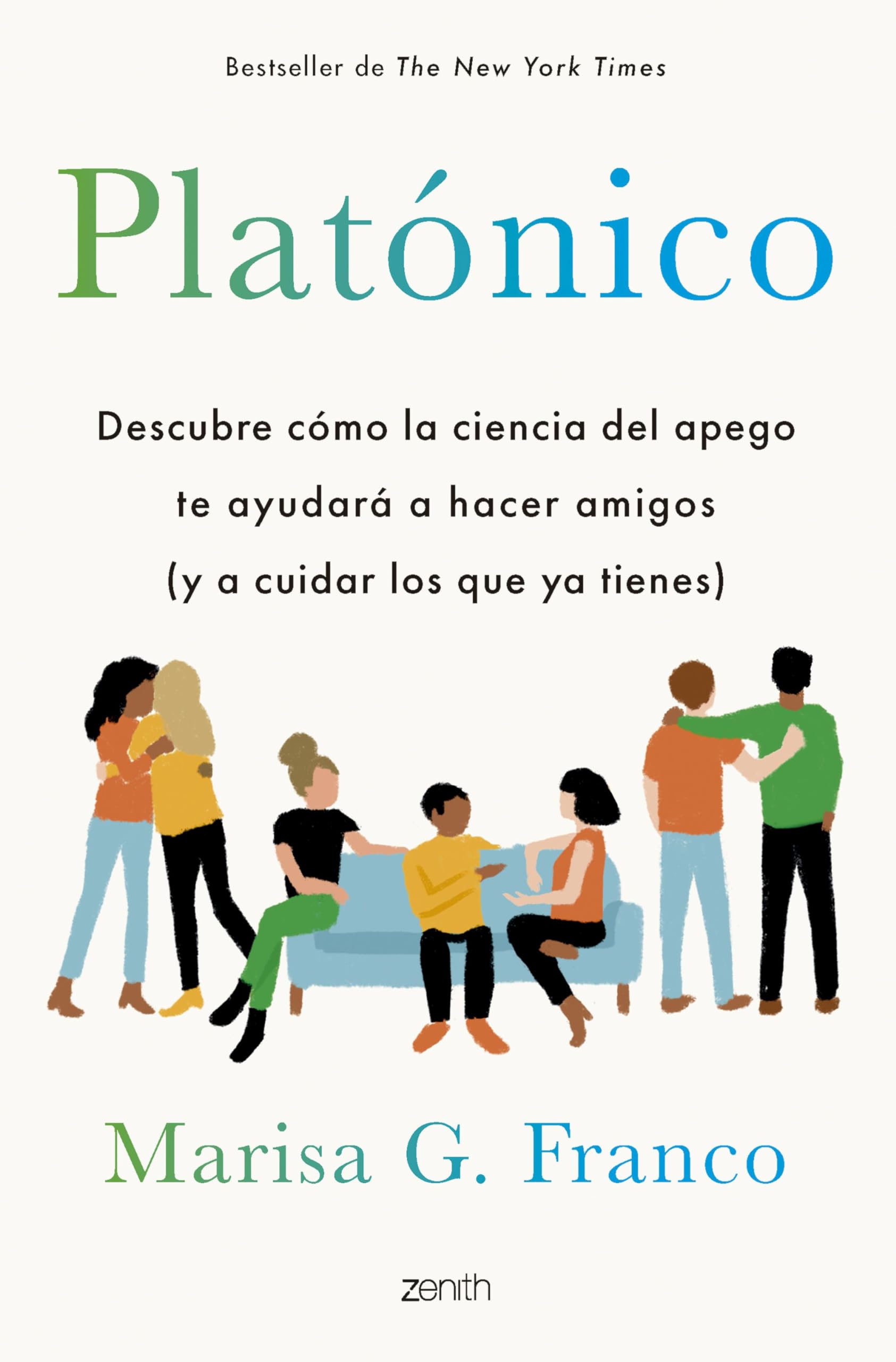 Platónico: Descubre cómo la ciencia del apego te ayudará a hacer amigos (y a cuidar los que ya tienes) (Autoayuda y superación) Business, Finance & Career