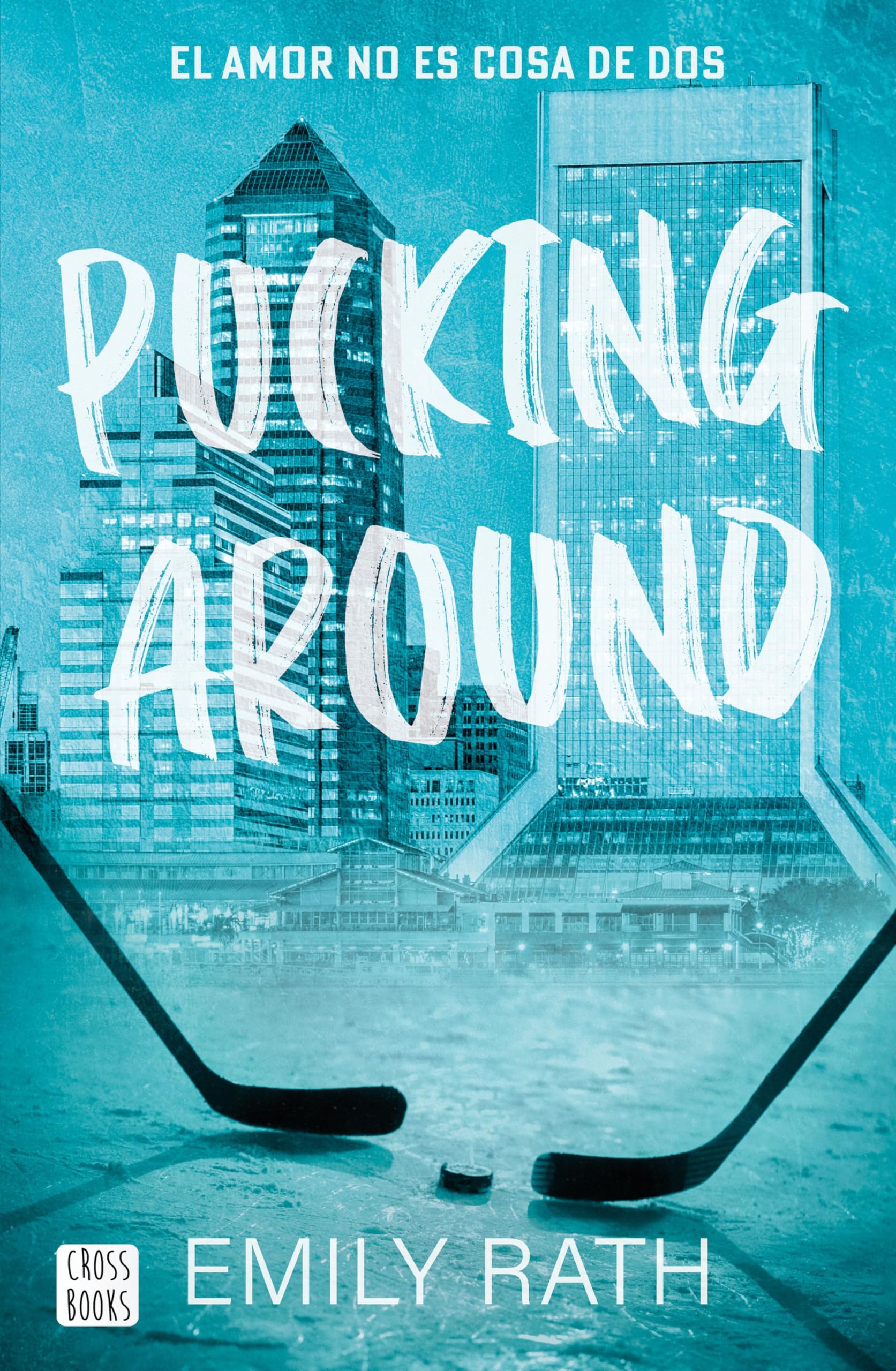 Pucking Around. El amor no es cosa de dos (Ficción, Band 1) Contemporary literature