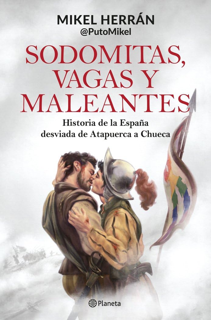 Sodomitas, vagas y maleantes: Historia de la España desviada de Atapuerca a Chueca (No Ficción) Books