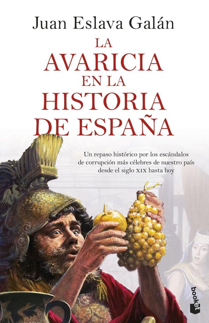 La avaricia en la historia de España: Un repaso histórico por los escándalos de corrupción más célebres de nuestro país desde el siglo XIX hasta hoy Books