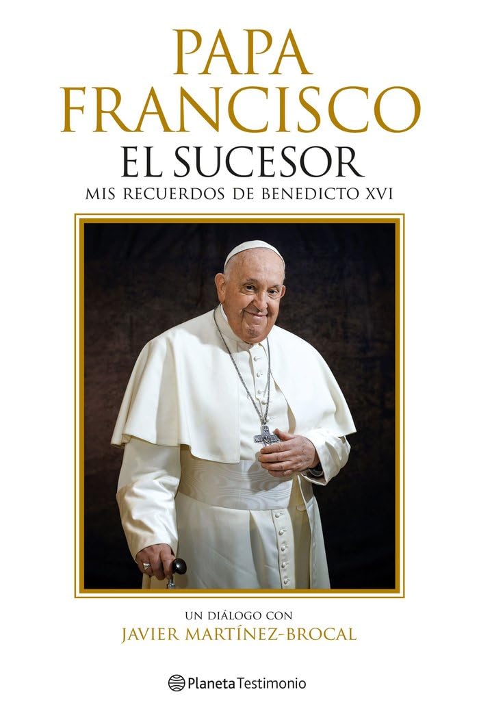 Papa Francisco. El sucesor: Mis recuerdos de Benedicto XVI (Planeta Testimonio) Politics & Society