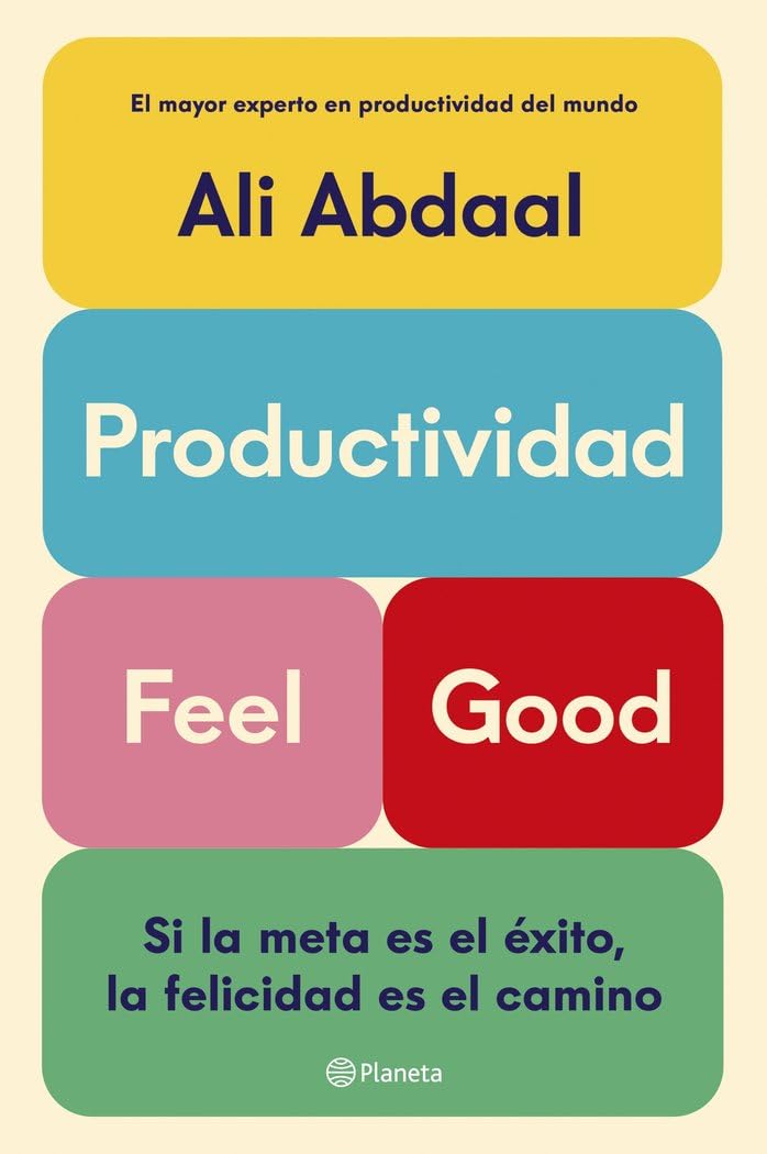 Productividad Feel Good: Si la meta es el éxito, la felicidad es el camino (No Ficción) Business, Finance & Career