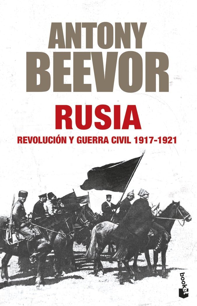 Rusia: Revolución y guerra civil, 1917-1921 (Biblioteca Antony Beevor) Books