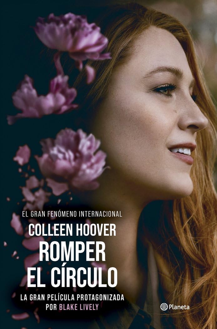 Romper el círculo (It Ends with Us) Ed. Película: La novela en que se basa la película protagonizada por Blake Lively (Planeta Internacional) Contemporary literature