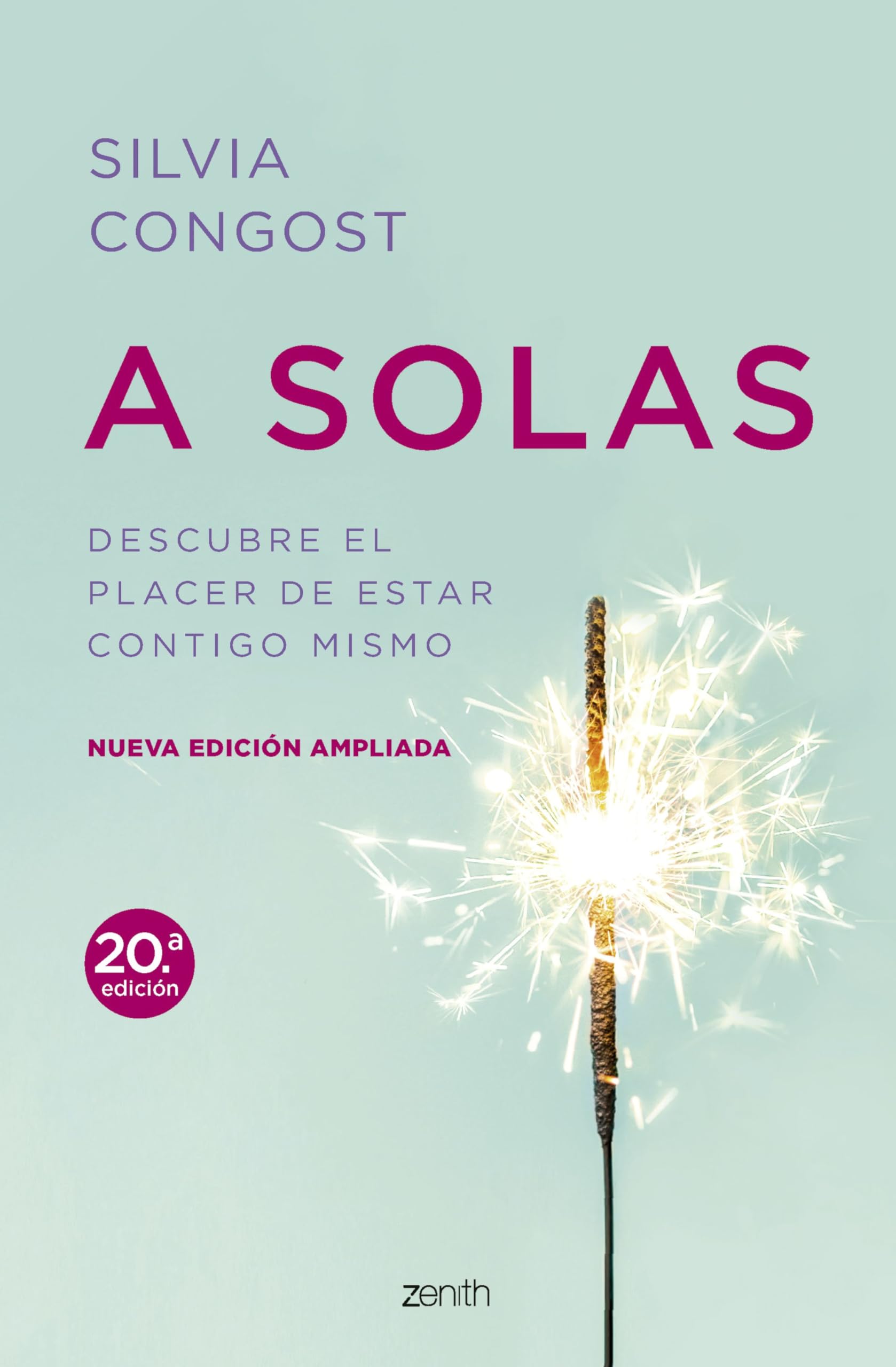 A solas. Nueva edición ampliada: Descubre el placer de estar contigo mismo (Autoayuda y superación) Books