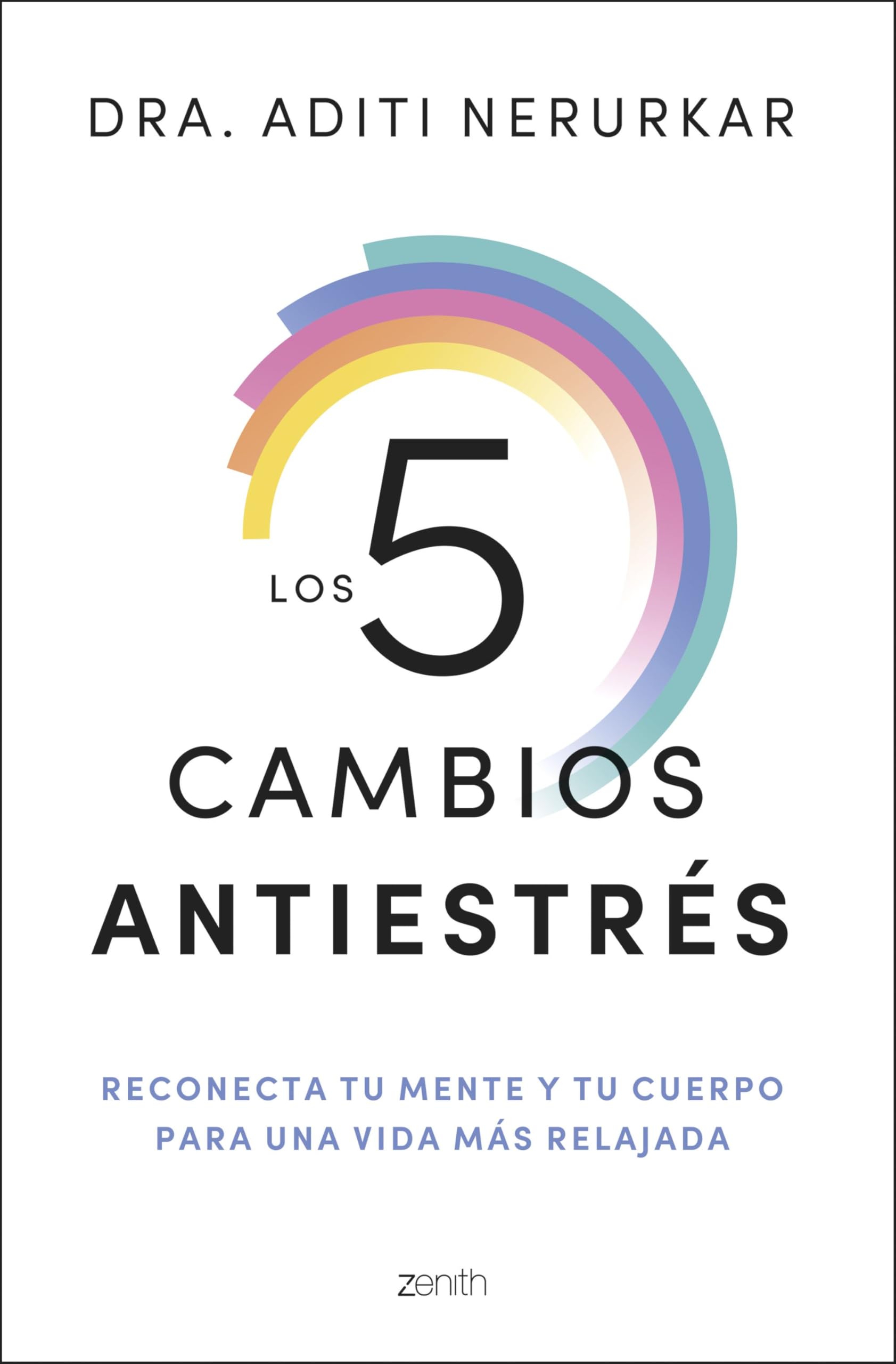Los 5 cambios antiestrés: Reconecta tu mente y tu cuerpo para una vida más relajada (Autoayuda y superación) Medicine