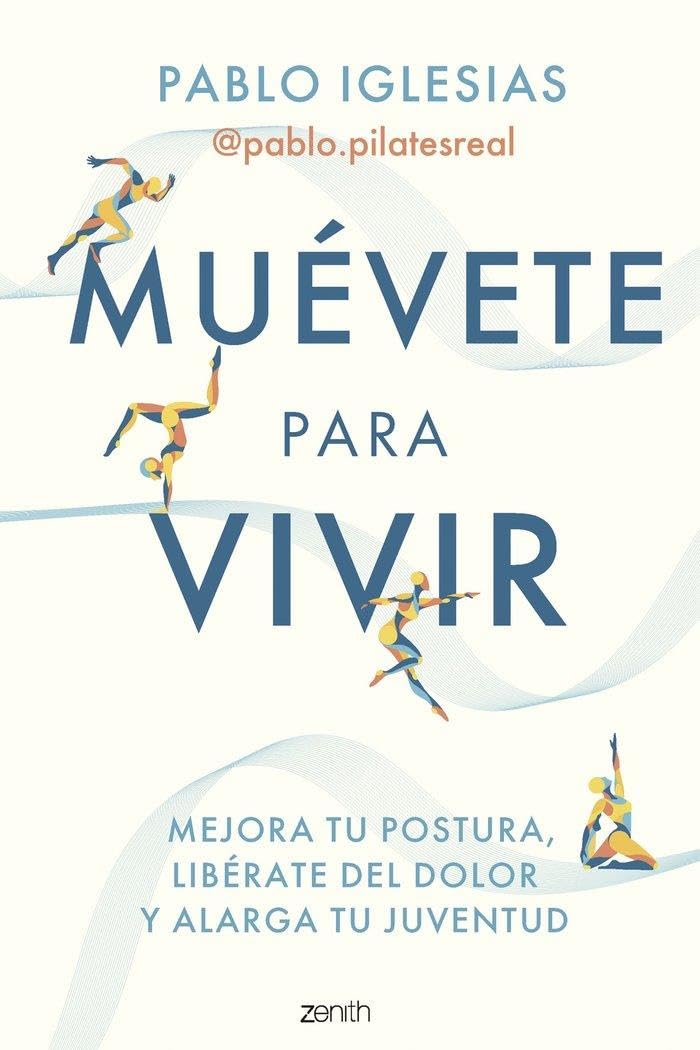 Muévete para vivir: Mejora tu postura, libérate del dolor y alarga tu juventud (Salud y Bienestar) Health, Nutrition & Fitness