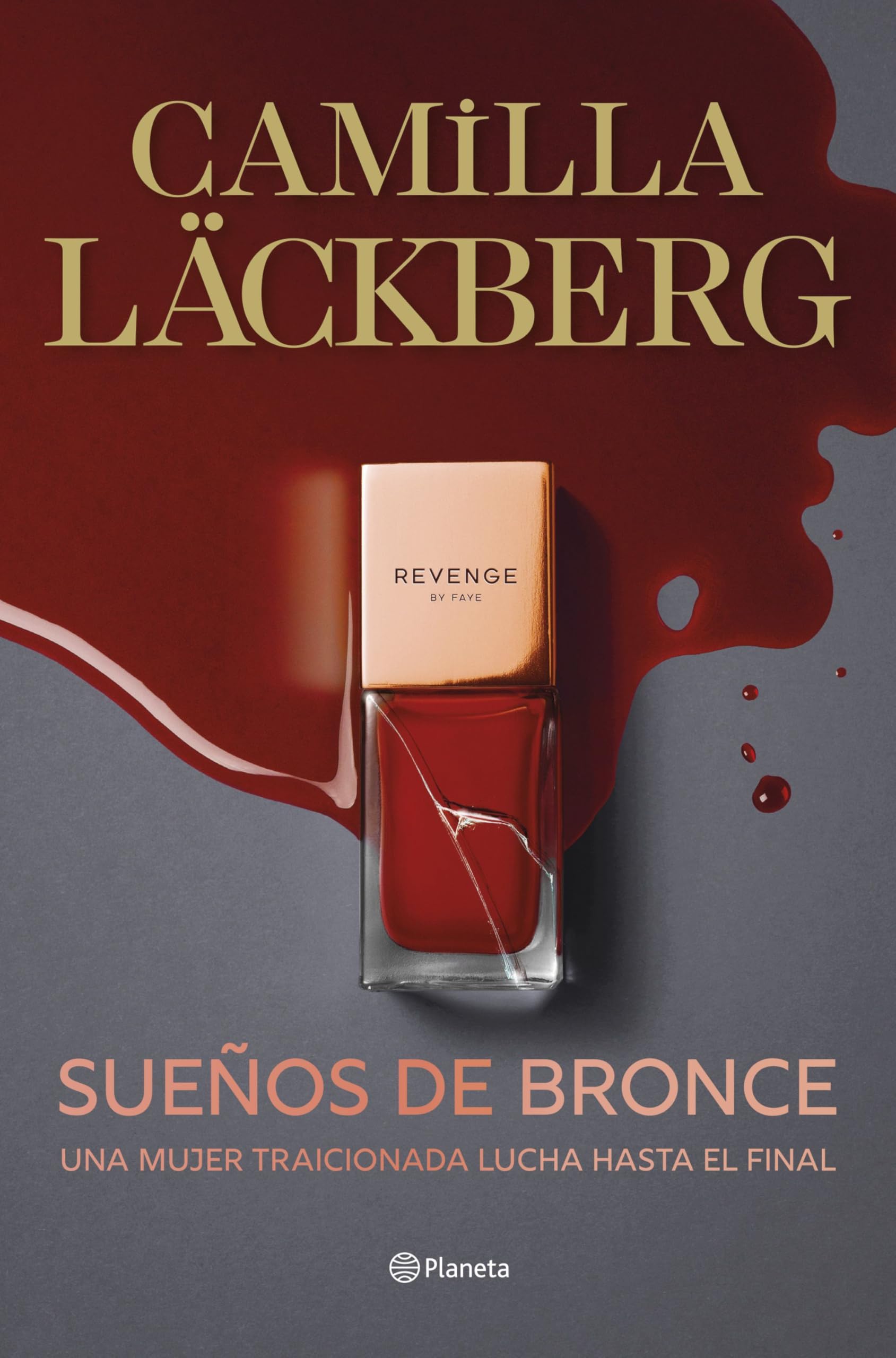 Sueños de bronce (Serie Faye 3): Una mujer traicionada lucha hasta el final (Planeta Internacional, Band 3) Contemporary literature