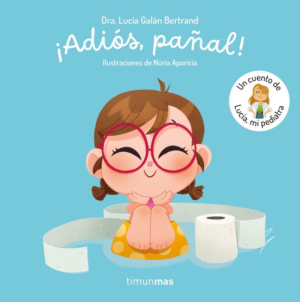 ¡Adiós, pañal! Un cuento de Lucía, mi pediatra (Cuentos infantiles de Lucía, mi pediatra) Parents & Children
