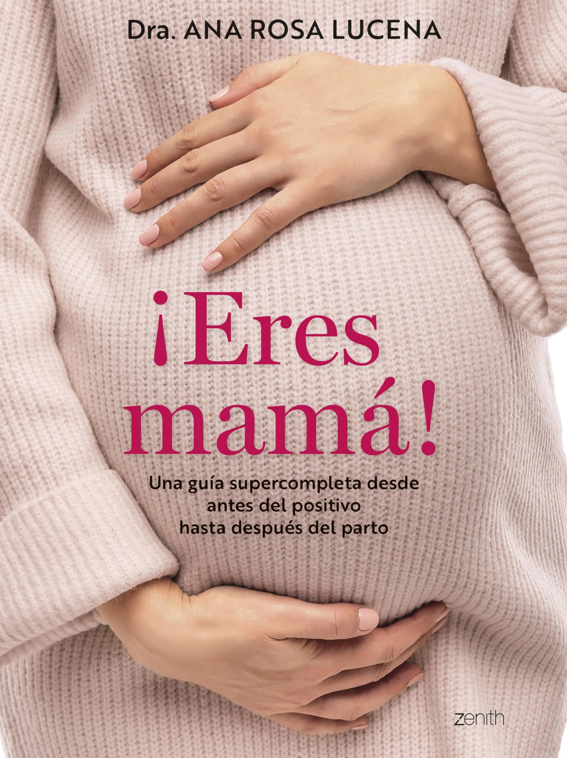 ¡Eres mamá!: Una guía supercompleta desde antes del positivo hasta después del parto (Superfamilias) Medicine