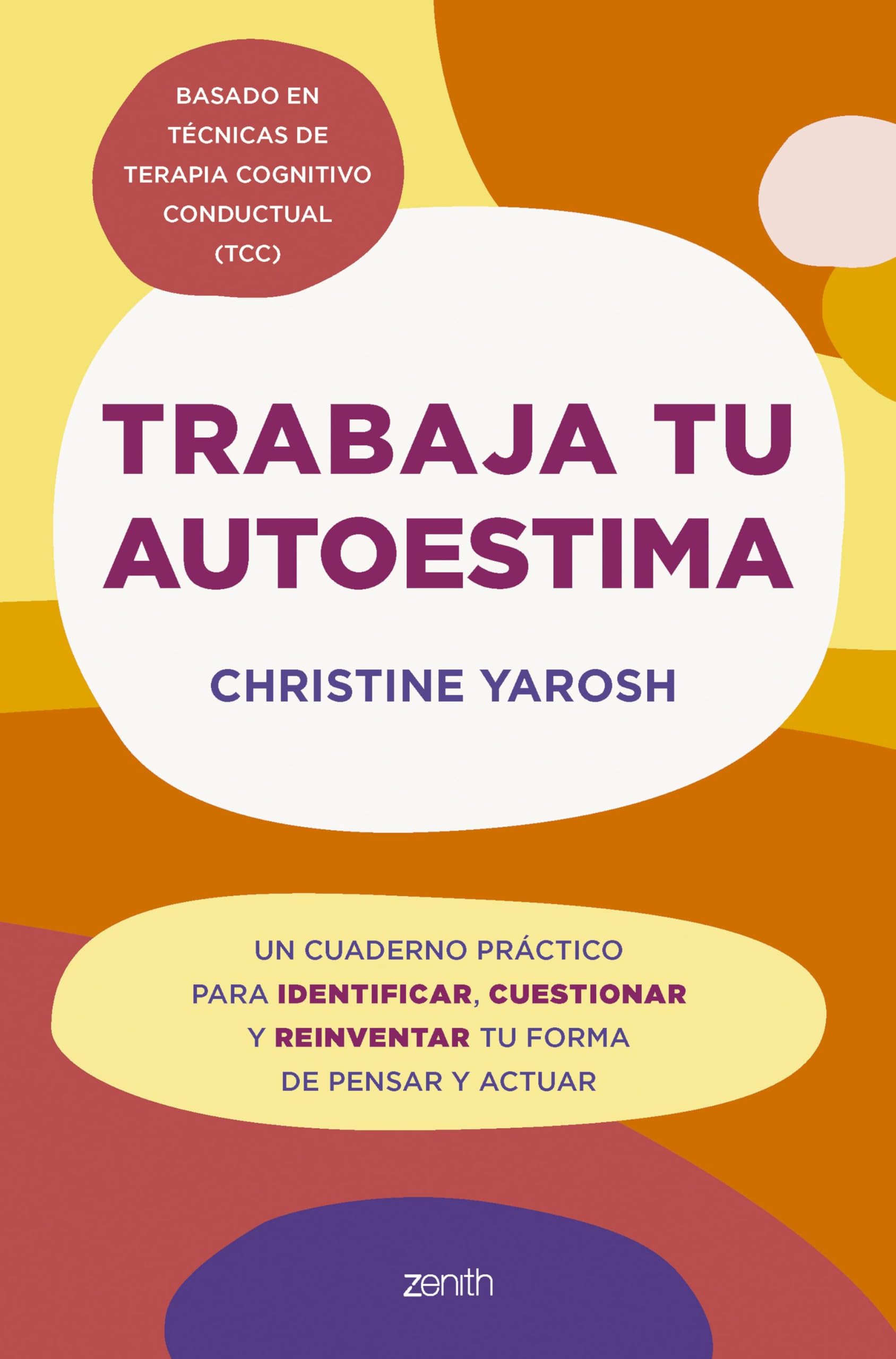 Trabaja tu autoestima: Un cuaderno práctico para identificar, cuestionar y reinventar tu forma de pensar y actuar (Zenith Original) Medicine