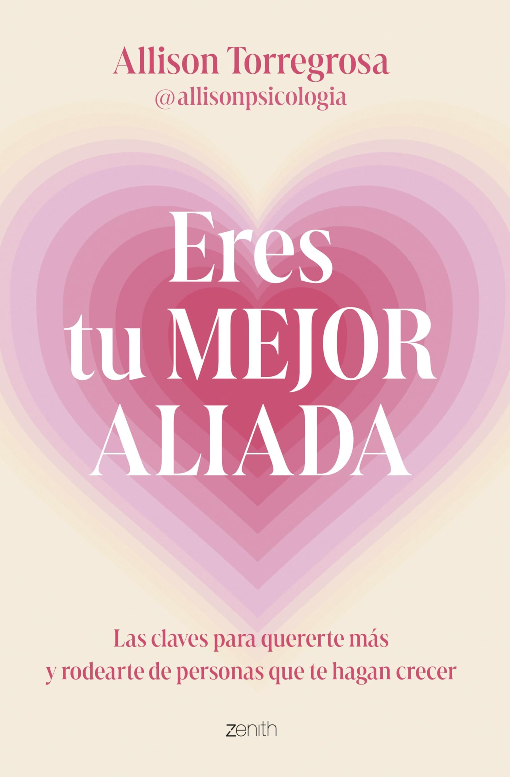 Eres tu mejor aliada: Las claves para quererte más y rodearte de personas que te hagan crecer (Autoayuda y superación) Business, Finance & Career