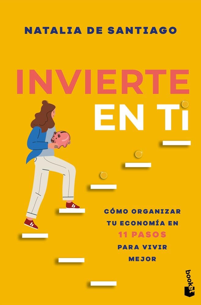 Invierte en ti: Cómo organizar tu economía en 11 pasos para vivir mejor book