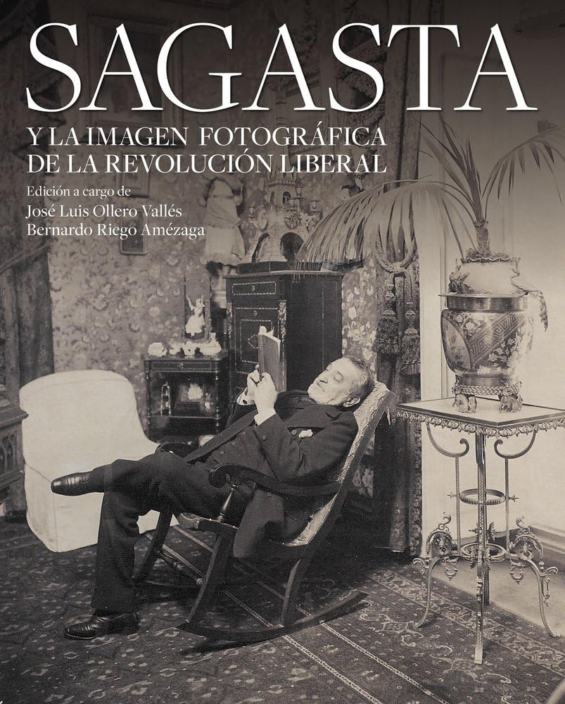 Sagasta y la imagen fotográfica de la revolución liberal (Ilustrados) Photography