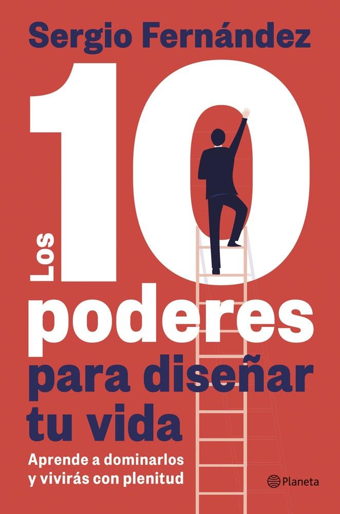 Los 10 poderes para diseñar tu vida: Aprende a dominarlos y vivirás con plenitud (No Ficción) Business, Finance & Career
