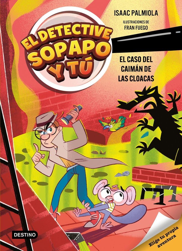 El detective Sopapo y tú 5. El caso del caimán de las cloacas Novels & Short Stories