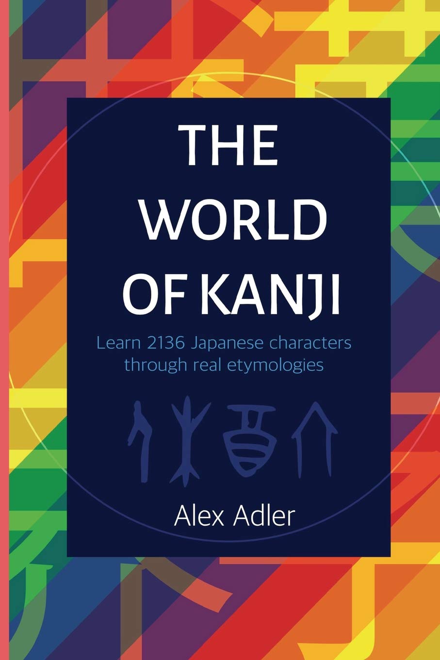 The World of Kanji: Learn 2136 Japanese Characters through Real Etymology Non-fiction books
