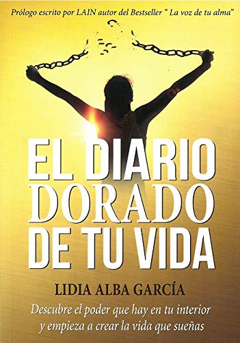 El diario dorado de tu vida : descubre el poder que hay en tu interior y empieza a crear la vida que sueñas Books
