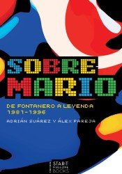 Sobre Mario : de fontanero a leyenda, 1981-1996 book