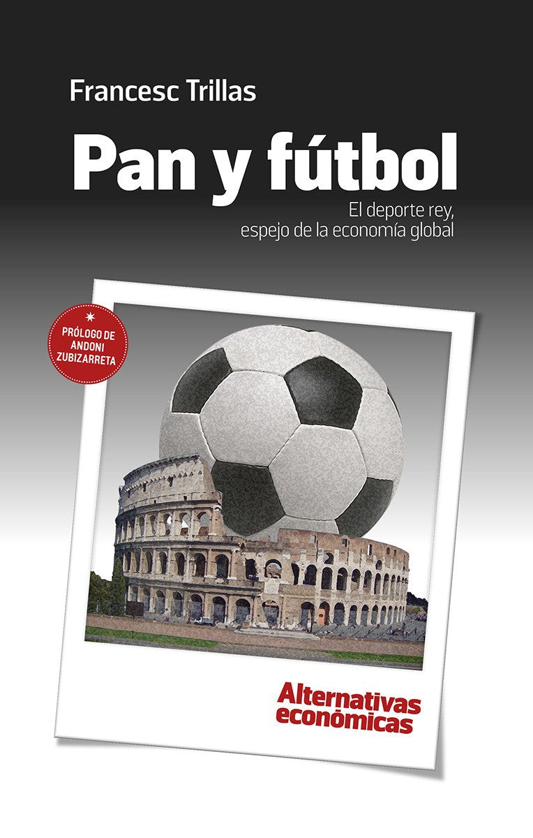 Pan y fútbol : el deporte rey, espejo de la economía global Leisure & Fun