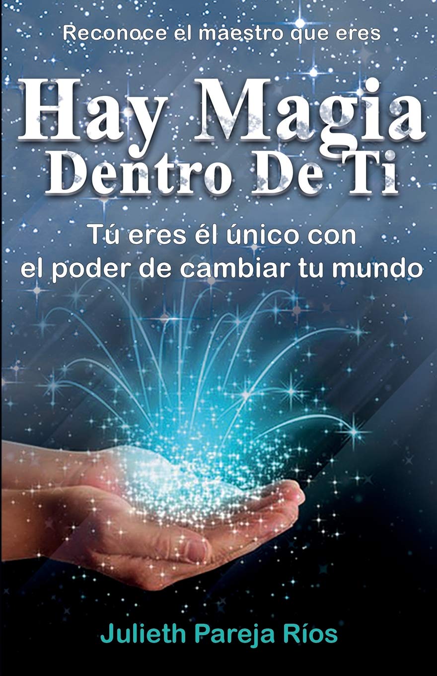 Hay magia dentro de ti: Tu eres el único con el poder de cambiar tu mundo Lifestyle