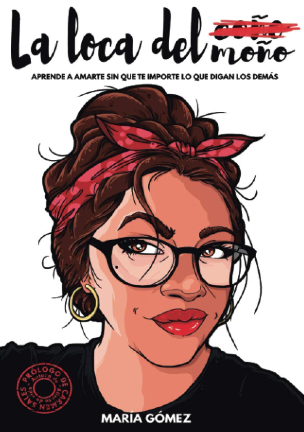 La loca del (coño) moño: Aprende a amarte sin que te importe lo que digan los demás Lifestyle