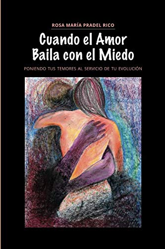 CUANDO EL AMOR BAILA CON EL MIEDO: PONIENDO TUS TEMORES AL SERVICIO DE TU EVOLUCIÓN Psychology