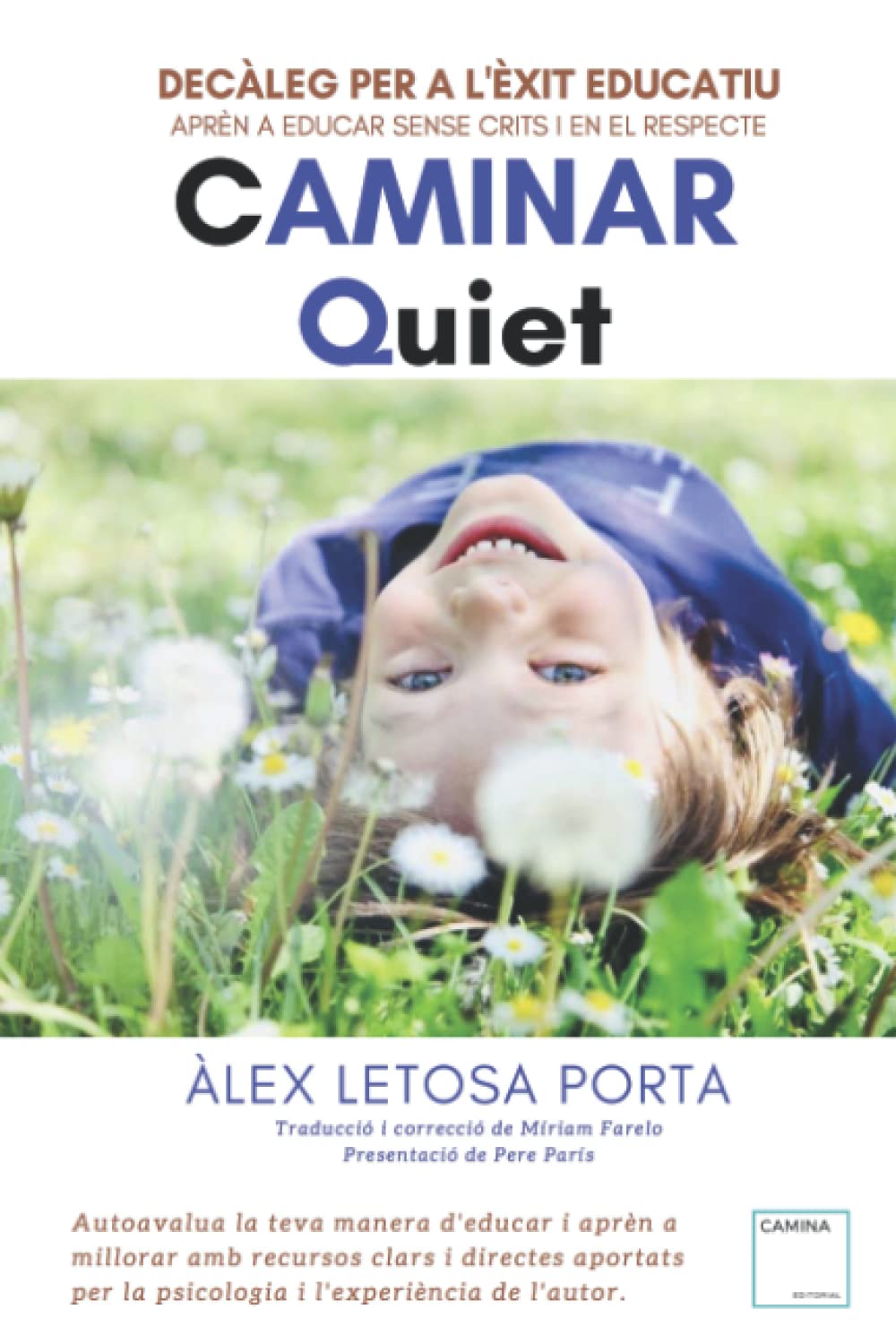 CAMINAR QUIET. Decàleg per a l'èxit educatiu.: Aprèn a educar sense crits i en el respecte. Study Guides