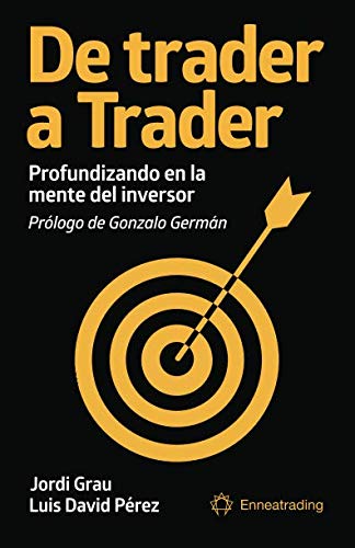 De trader a Trader: Profundizando en la mente del inversor (Psicotrading y desarrollo personal) Business, Finance & Career