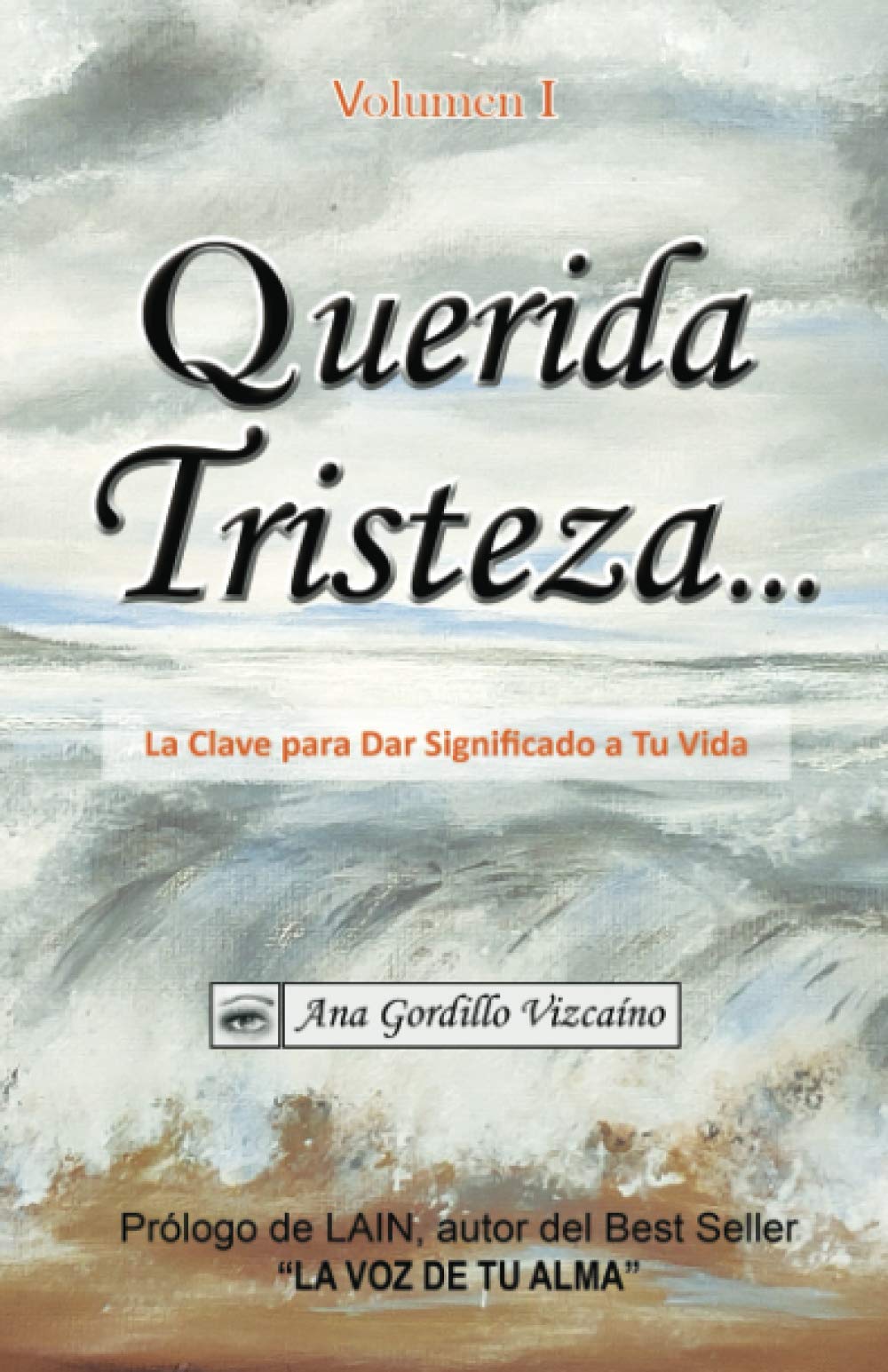 Querida Tristeza...: La Clave para Dar Significado a Tu Vida Business, Finance & Career