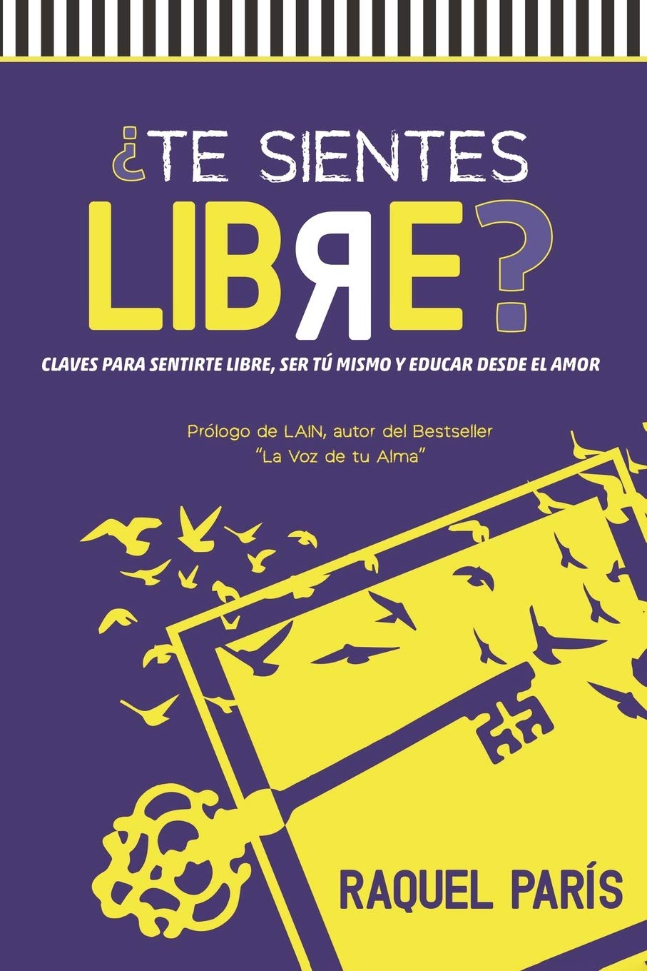 ¿Te sientes LIBRE?: Claves para sentirte libre, ser tu mismo y educar desde el amor. book