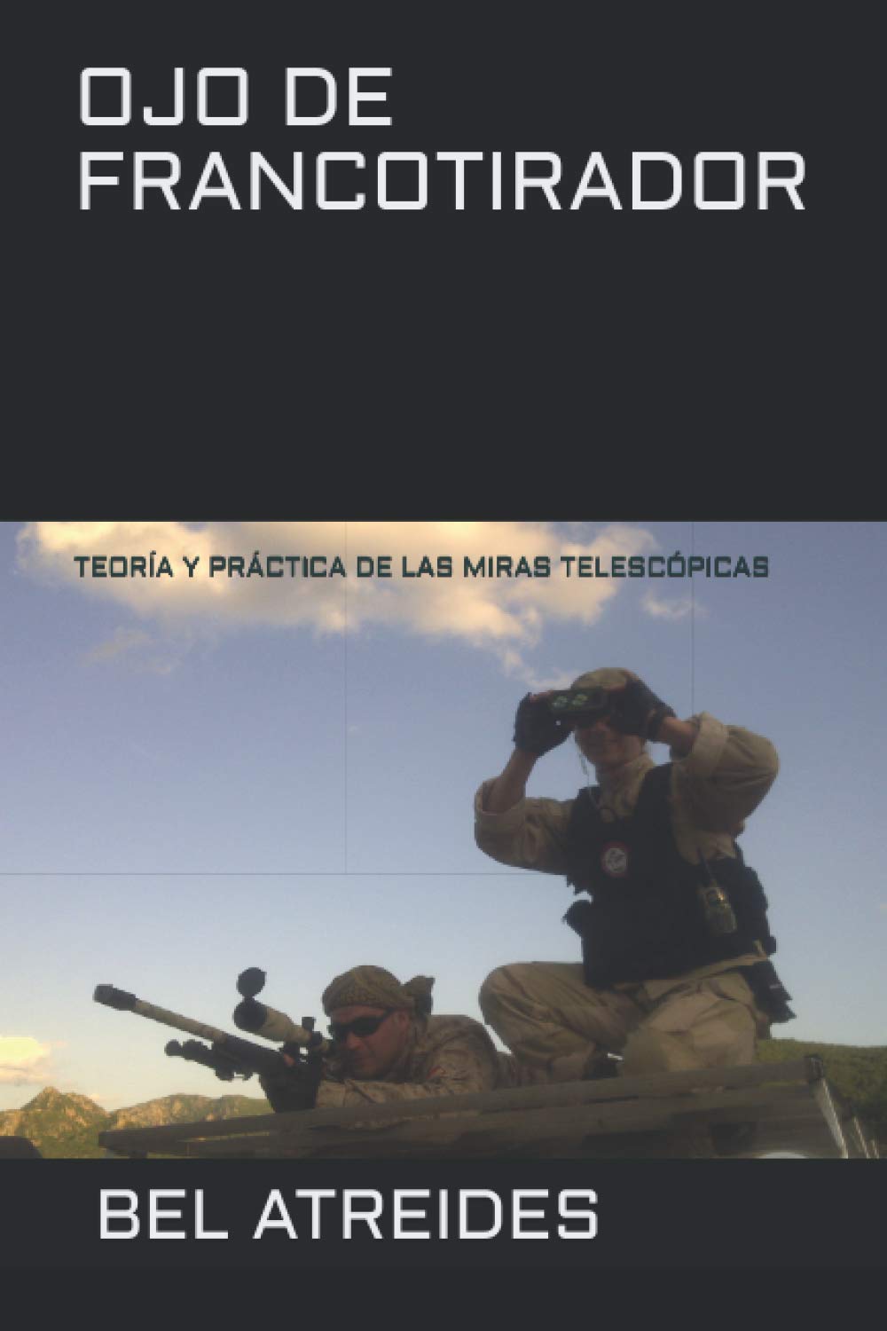 OJO DE FRANCOTIRADOR: TEORÍA Y PRÁCTICA DE LAS MIRAS TELESCÓPICAS Politics & History