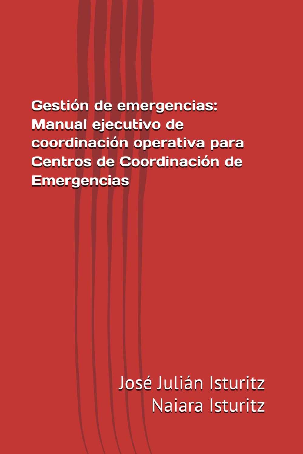 Gestión de emergencias: Manual ejecutivo de coordinación operativa para Centros de Coordinación de Emergencias Business, Finance & Career