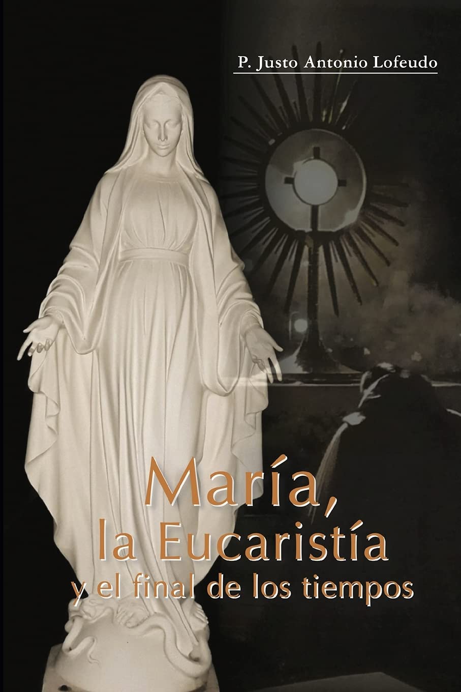 María, la Eucaristía y el final de los tiempos Religion & Esotericism