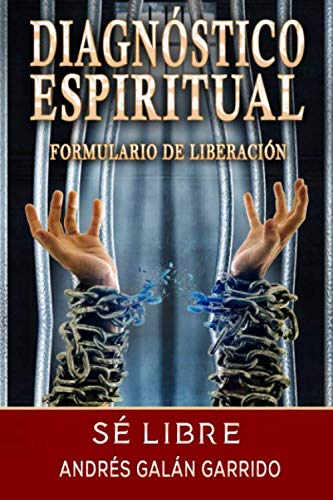 DIAGNÓSTICO ESPIRITUAL: FORMULARIO DE LIBERACIÓN SÉ LIBRE Religion & Esotericism