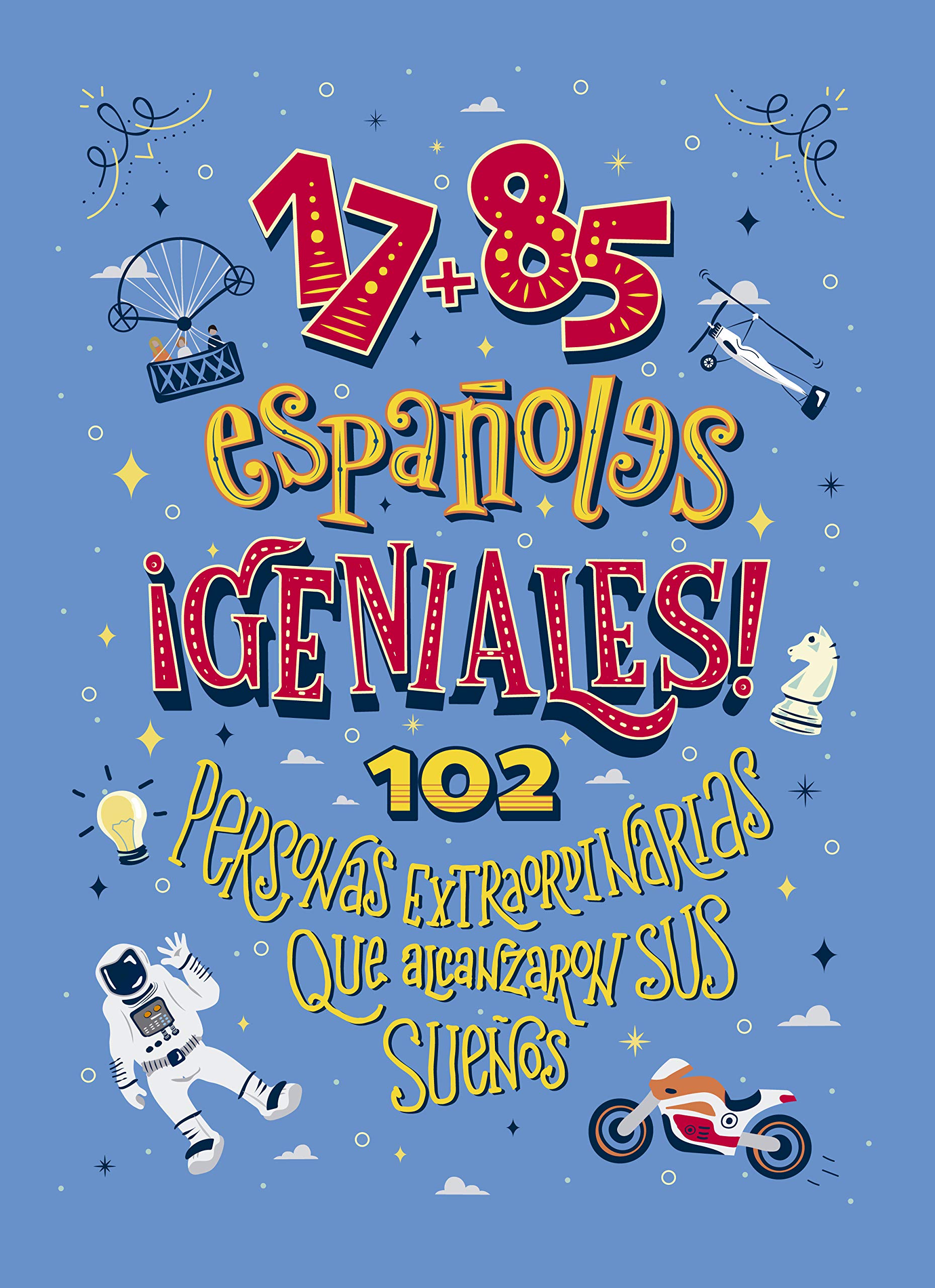 17+85 ESPANOLES ¡GENIALES!. 102 PERSONAS EXTRAORDINARIAS QU (Estrellas De Gastronomia) Fantasy & Sci-Fi