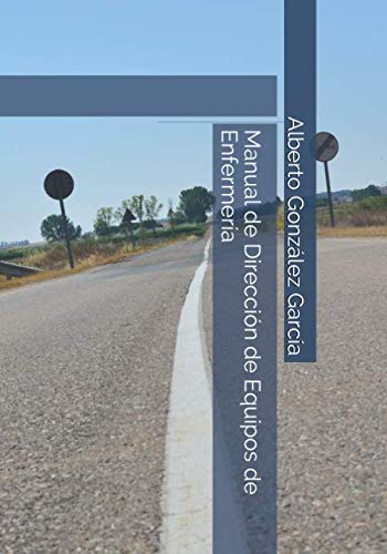 Manual de Dirección de Equipos de Enfermería (Gestión de Enfermería, Band 1) Medicine