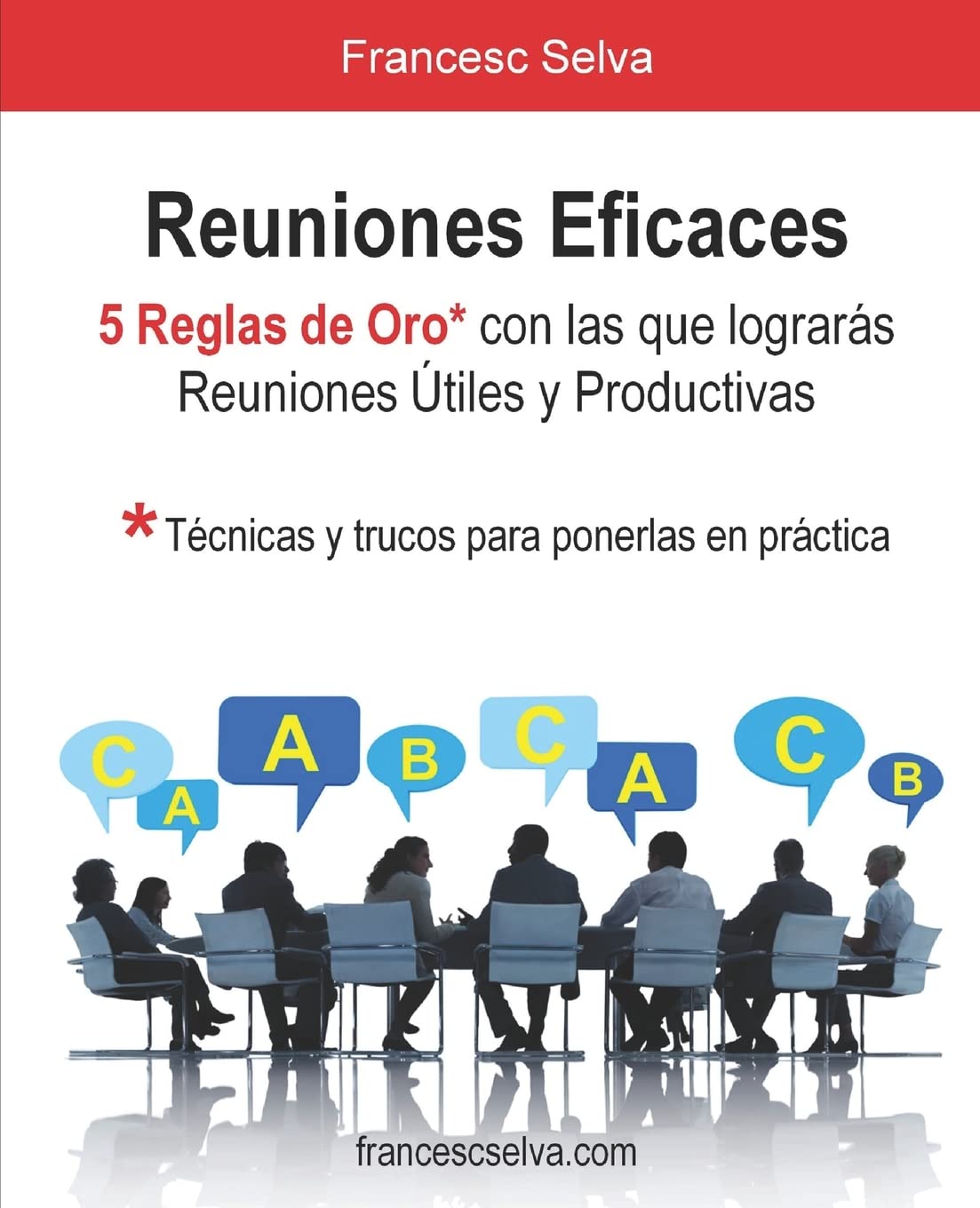 Reuniones Eficaces: 5 Reglas de Oro con las que lograrás reuniones útiles y productivas Business, Finance & Career