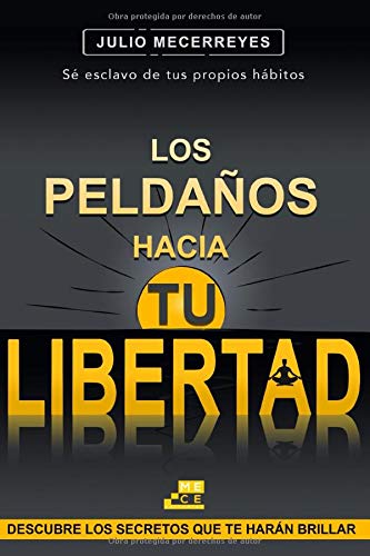 Los peldaños hacia tu libertad: Descubre los secretos que te harán brillar. Se esclavo de tus propios hábitos. Psychology