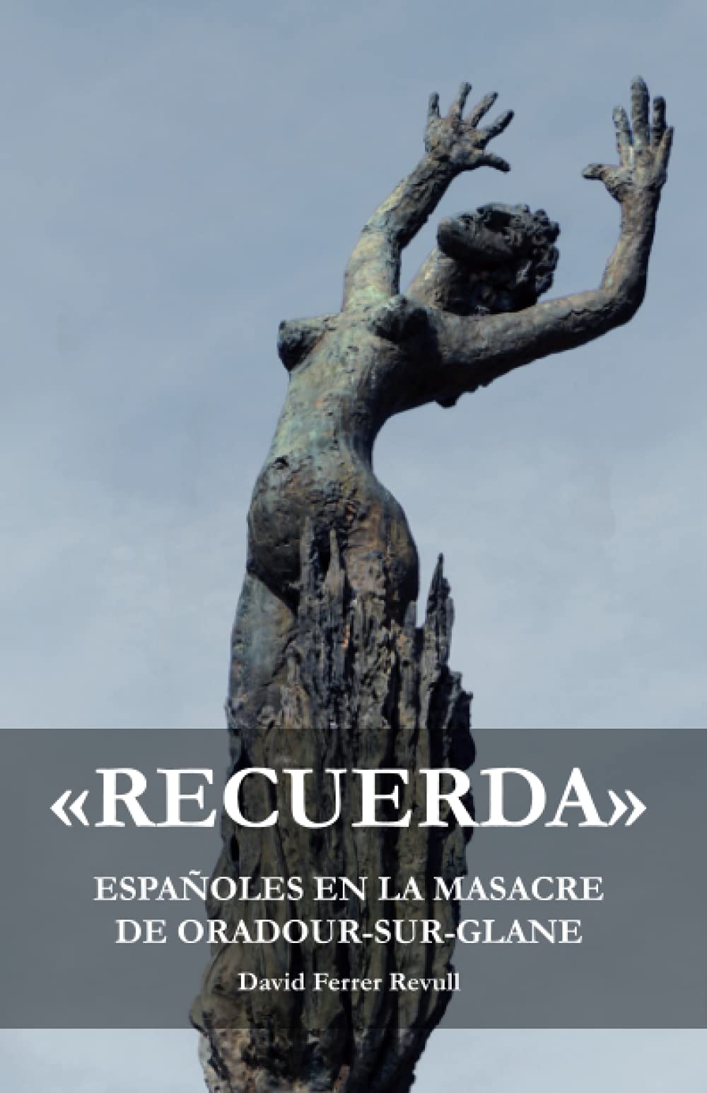 "Recuerda": Españoles en la masacre de Oradour-sur-Glane book